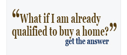 What if I am already qualified to buy a house? Get the Answer